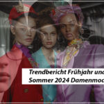 Trendbericht Frühjahr und Sommer 2024 Damenmode